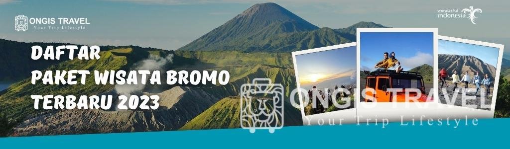 Daftar Paket Wisata Bromo Murah Terbaru 2023 • Ongis Travel