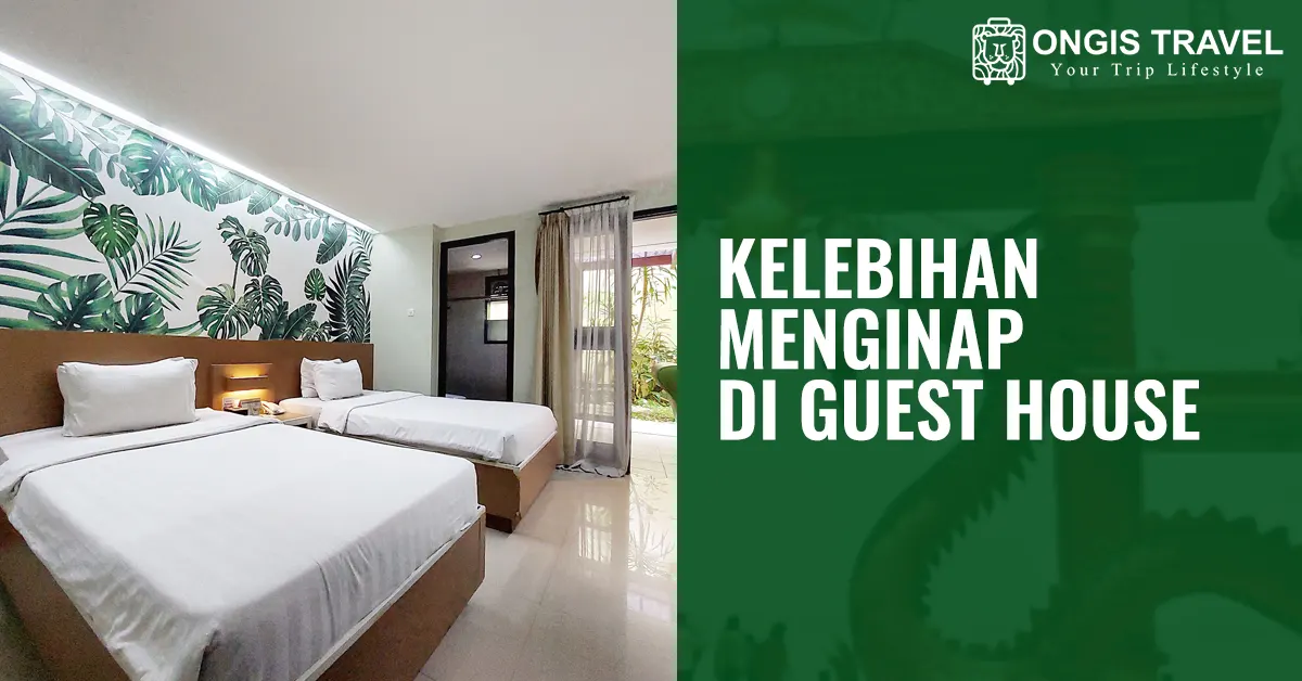 Kelebihan Menginap di Guest House