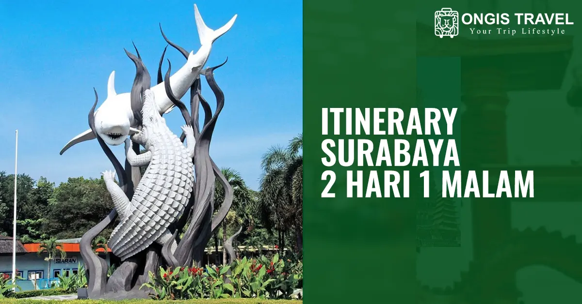 Itinerary Surabaya 2 Hari 1 Malam