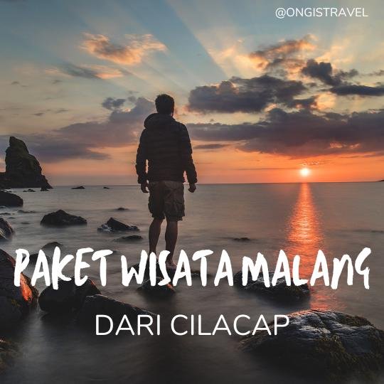 Paket Wisata Malang dari Cilacap