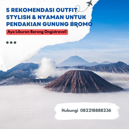 5 Rekomendasi Outfit Stylish dan Nyaman untuk Pendakian Gunung Bromo