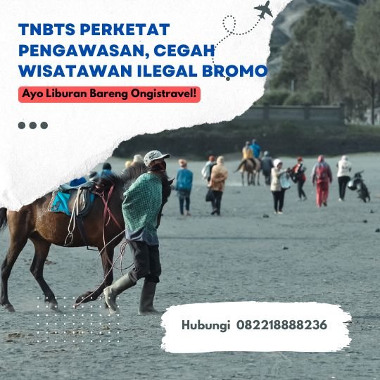 TNBTS Perketat Pengawasan, Cegah Wisatawan Ilegal Bromo