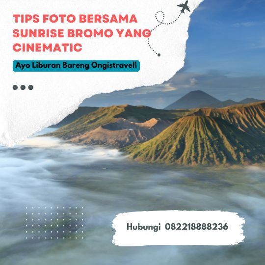 Tips foto Bersama Sunrise Bromo yang cinematic