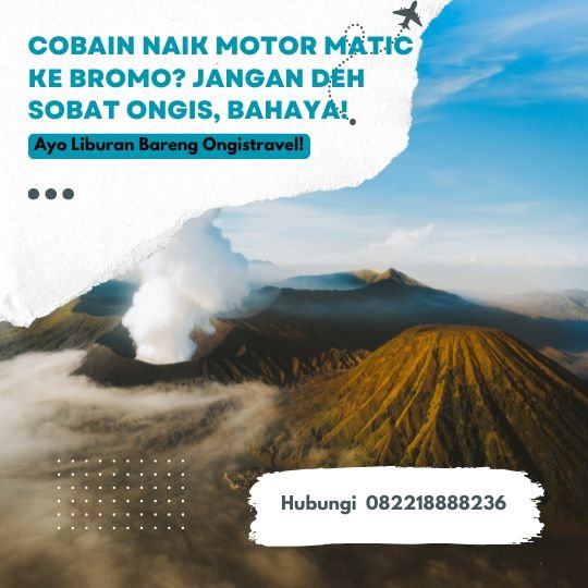 cobain Naik Motor Matic ke Bromo Jangan deh sobat ongis Bahaya