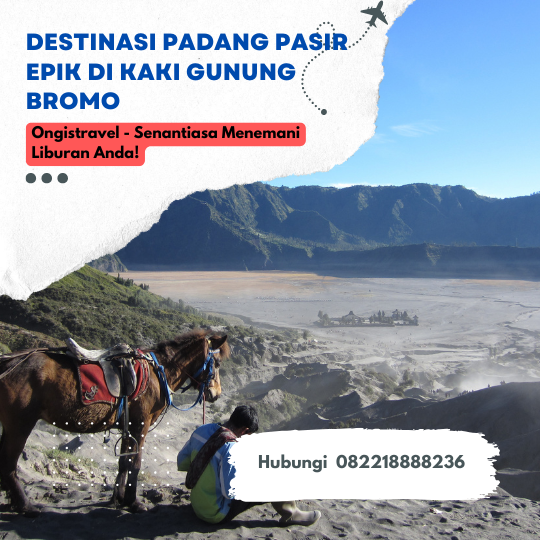 Destinasi Padang Pasir Epik di Kaki Gunung Bromo