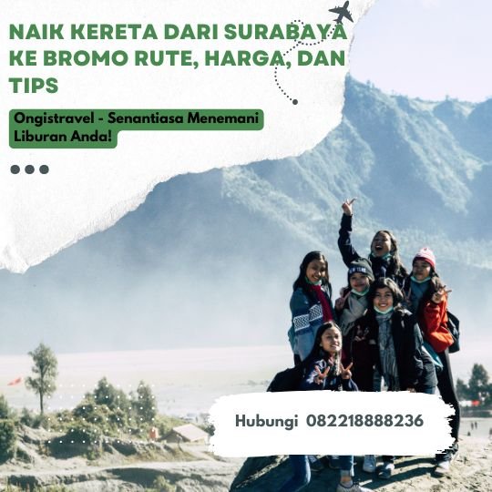 Naik Kereta dari Surabaya ke Bromo Rute, Harga, dan Tips