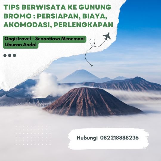 Tips Berwisata ke Gunung Bromo Persiapan, Biaya, Akomodasi, Perlengkapan