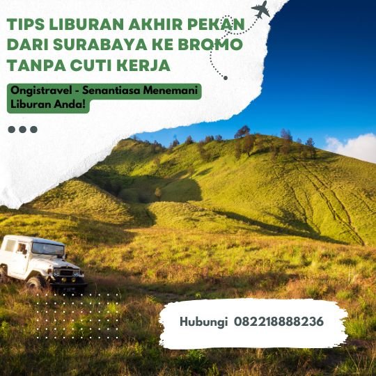 Tips Liburan Akhir Pekan dari Surabaya ke Bromo