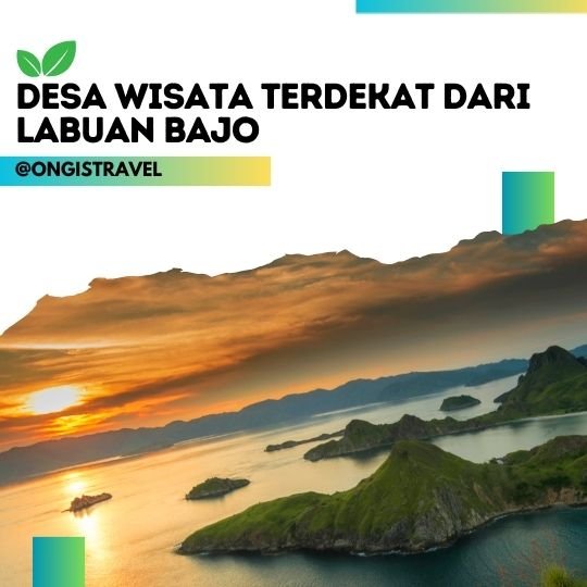 Desa Wisata Terdekat dari Labuan Bajo